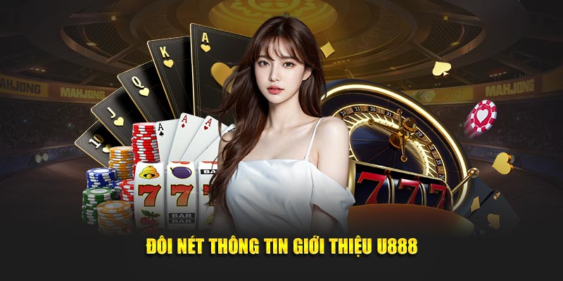 Đôi nét thông tin giới thiệu U888