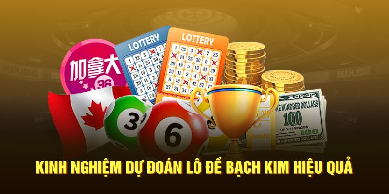 Kinh nghiệm dự đoán lô đề Bạch Kim hiệu quả