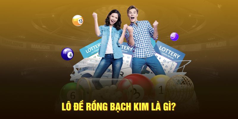 Lô đề Rồng Bạch Kim là gì