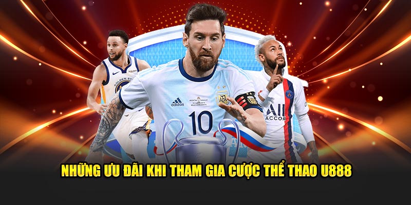 Những ưu đãi khi tham gia cược thể thao U888