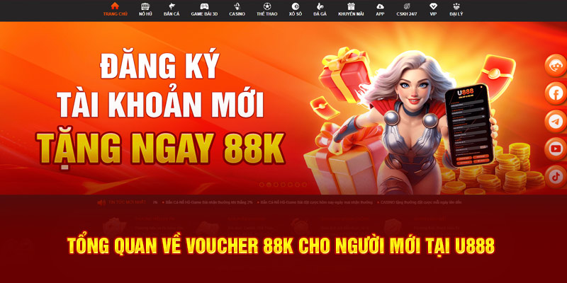 Tổng quan về voucher 88k cho người mới tại U888