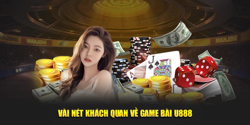 Vài nét khách quan về game bài U888