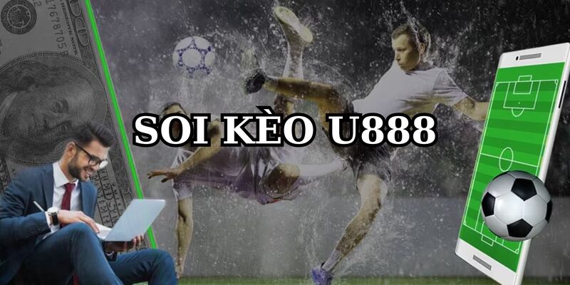 Tham khảo soi kèo U888 giúp người chơi hiểu hơn về trận đấu