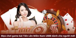 Mẹo chơi game bài Tiến Lên Miền Nam U888 dành cho người mới