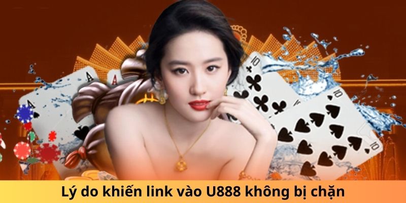 Lý do khiến link vào U888 không bị chặn