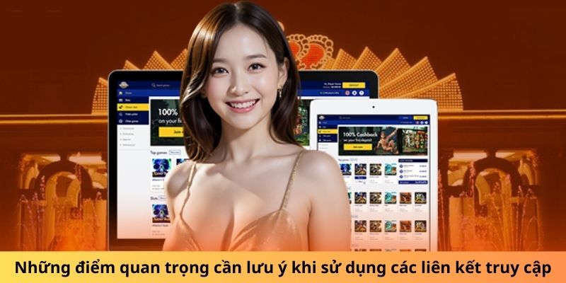 Những điểm quan trọng cần lưu ý khi sử dụng các liên kết truy cập