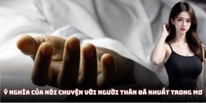 Giải mã ý nghĩa mơ thấy người thân mất cùng con số may mắn